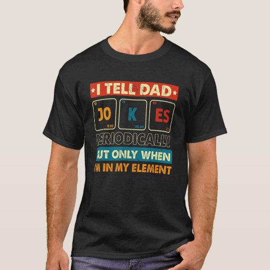 T-shirt I Tell Dad Jokes Periodically But Only When I m My (Devant)