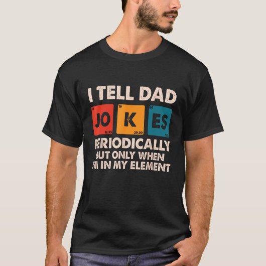 T-shirt I Tell Dad Jokes Periodically Fathers Day Dad for (Devant)