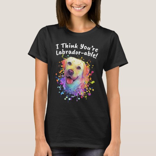 T-shirt I Think Youre Labradorable Labrador Retriever Hum (Devant)