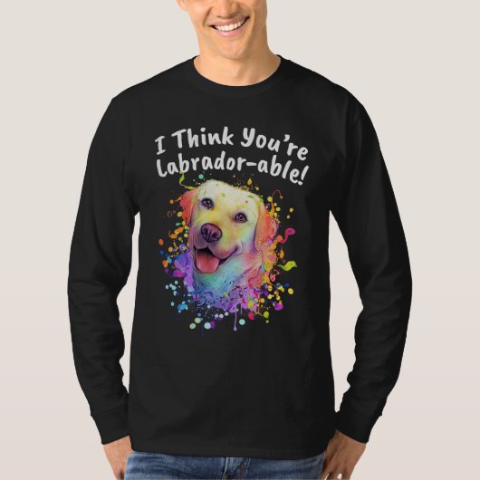 T-shirt I Think Youre Labradorable Labrador Retriever Hum (Devant)
