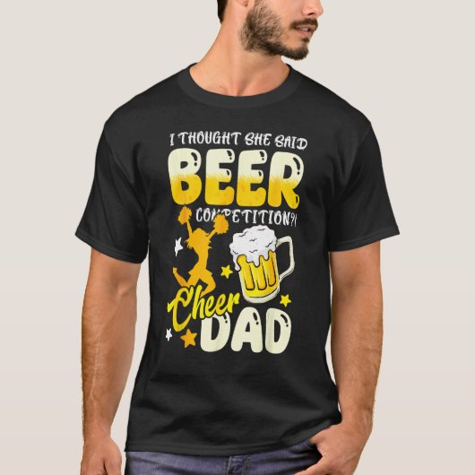 T-shirt I Thought She Said Beer Competition Cheer Dad (Devant)