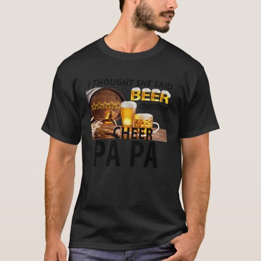 T-shirt I Thought She Said Beer Competition Cheer Papa (Devant)