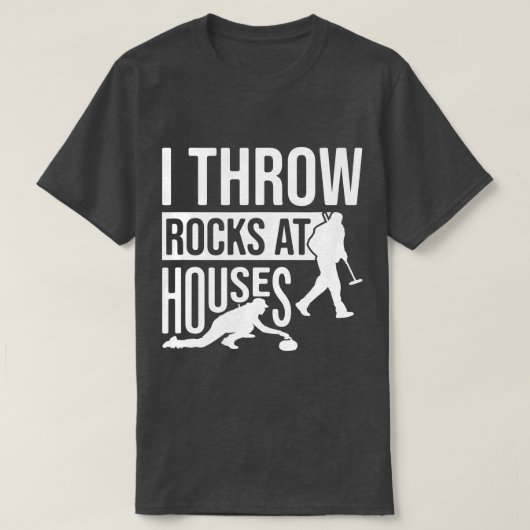 T-shirt I Throw Rocks At Houses, Funny Curling  (Design devant)