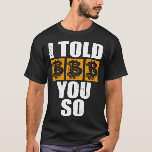 T-shirt I Told You So Bitcoin Cryptocurrencies Crypto Trad (Devant)