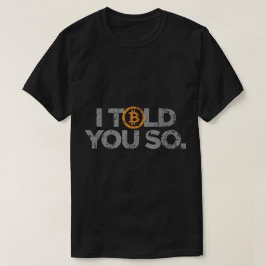 T-shirt I Told You So | Funny Bitcoin Crypto Design (Design devant)