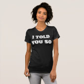 T-shirt I Told You So Women's Slim-Fit (Devant entier)