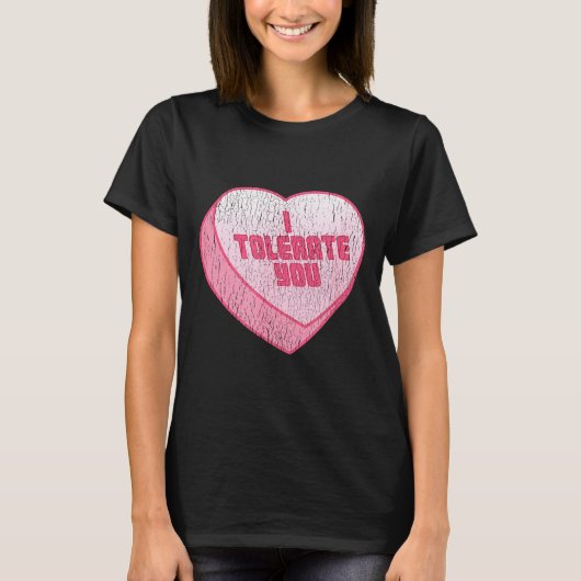 T-shirt I Tolerate You Candy Heart Funny Valentine's Day (Devant)
