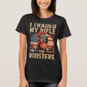 T-shirt I Traded My Rifle For Roosters Veteran Chicken Far (Devant)