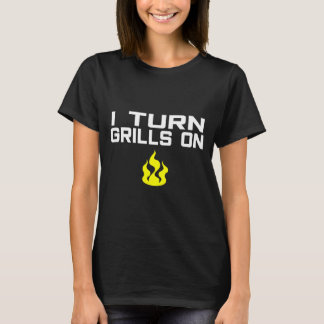 T-shirt I turn grills on funny bbq grilling 