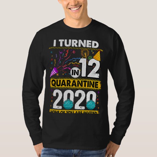T-shirt I Turned 12 In Quarantine 2020 12 ans 12th B (Devant)