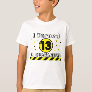 T-shirt I Turned 13 in Quarantine, 13th Birthday Shirt