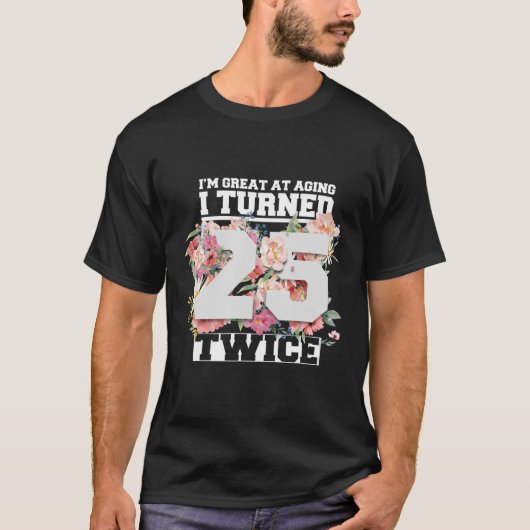 T-shirt I Turned 25 Twice Fifty 50 Years Old 50th Birthday (Devant)
