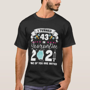 T-shirt I Turned 43 in Quarantine Cute 43rd Birthday 2021