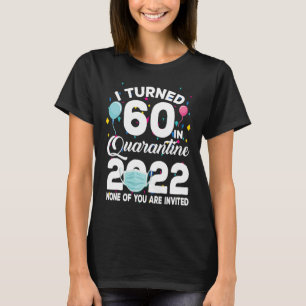 T-shirt I Turned 60 in Quarantine Cute 60th Anniversaire 2