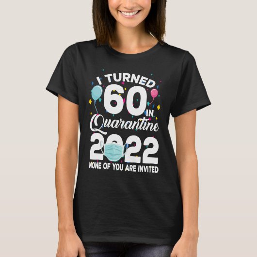 T-shirt I Turned 60 in Quarantine Cute 60th Anniversaire 2 (Devant)