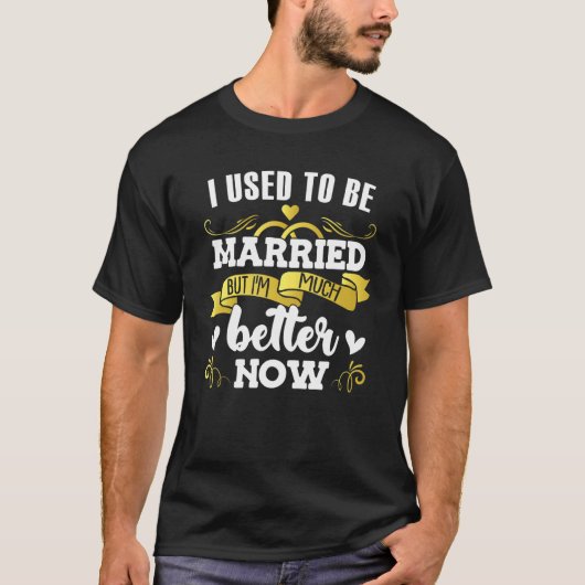 T-shirt I Used To Be Married Relationship Status Single (Devant)