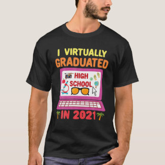 T-shirt I Virtually Graduated High School En 2021