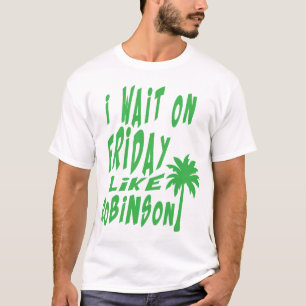 T-shirt i wait on friday citation like robinson palmier