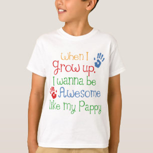 T-shirt I Wanna Be Awesome Like My Pappy