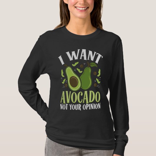 T-shirt I Want Avocado Not Your Opinion Backprint Avocado (Devant)