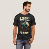 T-shirt I Want Both Teams To Lose (Devant entier)