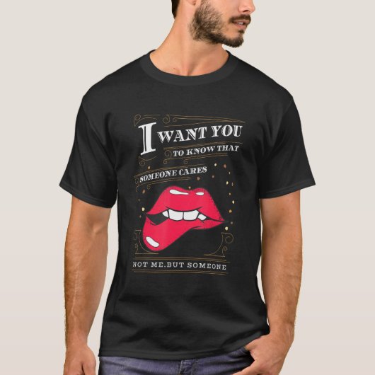 T-shirt I Want You To Know That Someone Cares Sarcastic 1 (Devant)