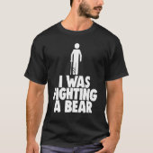 T-shirt I Was Fighting A Bear Broken Leg Women (Devant)