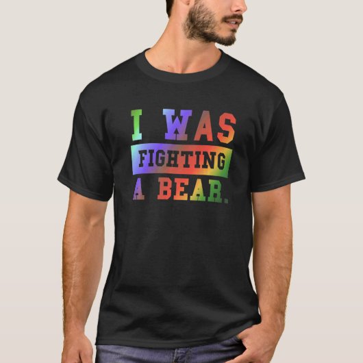 T-shirt I Was Fighting A Bear - Funny Injury Recovery Prem (Devant)
