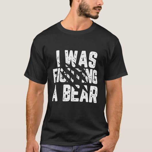 T-shirt I Was Fighting A Bear Injury Get Well Soon Tee (Devant)