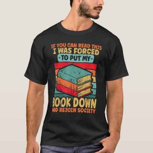 T-shirt I Was Forced To Put My Book Down Bookish Bookworm (Devant)