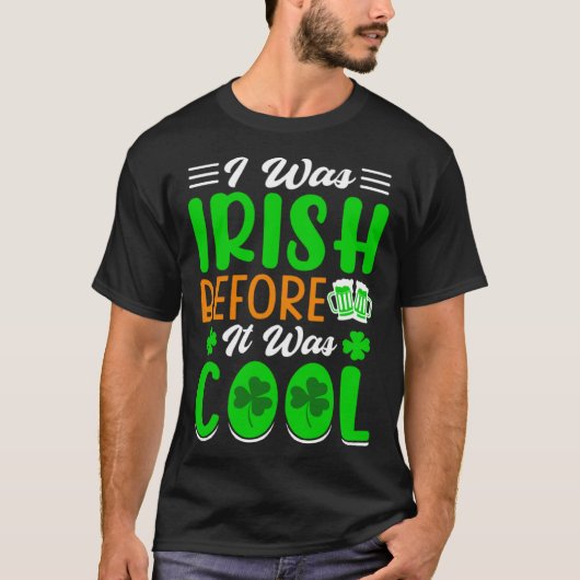 T-shirt I was Irish before it was cool St Patrick's Day (Devant)