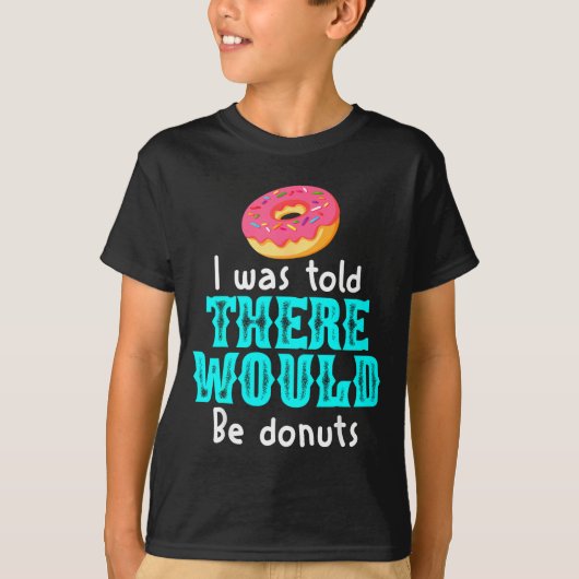 T-shirt I Was Told There Would Be Donuts Funny Office Joke (Devant)