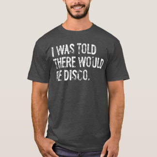 T-shirt I wasoldhere Would Be Disco Music boy retro
