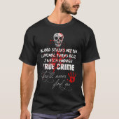T-shirt I Watch Enough True Crime They'll Never Find You F (Devant)