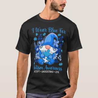T-shirt I Wear Blue For Autism Awareness Accept Understand