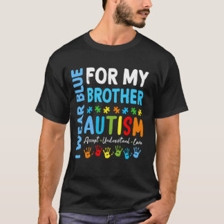 T-shirt I Wear Blue For My Brother Autism Awareness Month