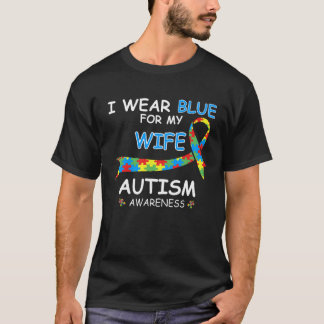 T-shirt I Wear Blue For My Wife for Autism Awareness 1