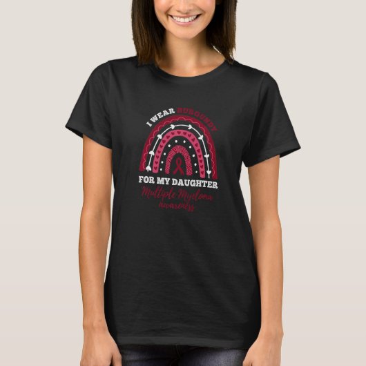 T-shirt I Wear Burgundy For My Daughter Multiple Myeloma A (Devant)