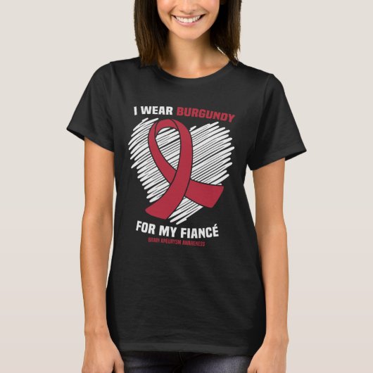 T-shirt I Wear Burgundy For My Fiance Brain Aneurysm Aware (Devant)