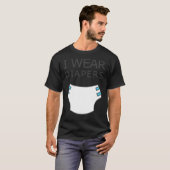 T-shirt I wear diapers (Devant entier)