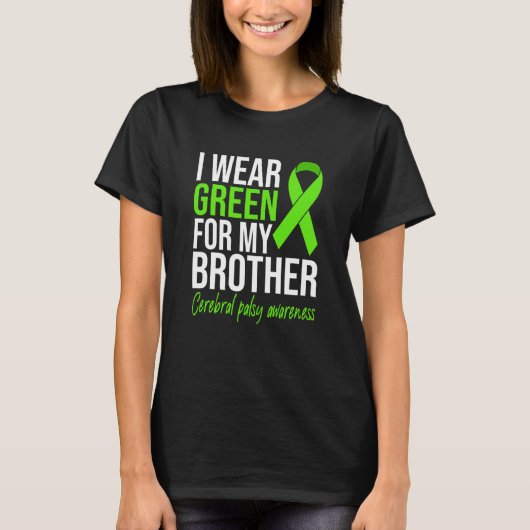 T-shirt I Wear Green For My Brother Cerebral Palsy Awarene (Devant)