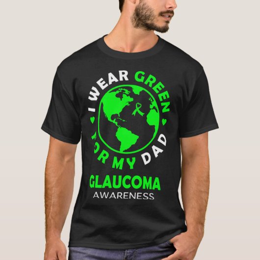 T-shirt I wear GREEN for my DAD GLAUCOMA Awareness (Devant)