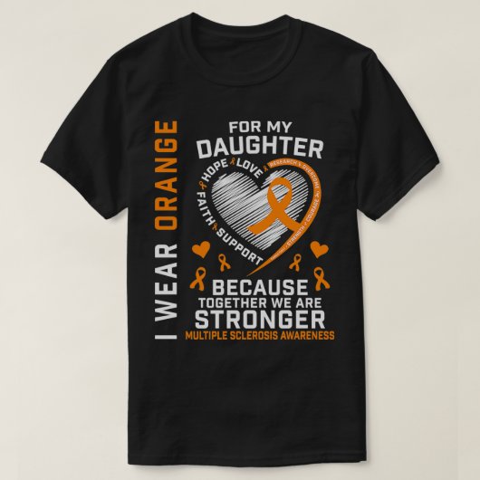 T-shirt I Wear Orange For My Daughter Multiple Sclerosis A (Design devant)