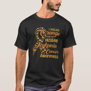 T-shirt I wear Orange for my Husband Leukemia Cancer Aware