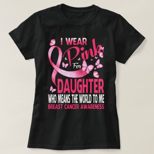T-shirt I wear Pink for my DAUGHTER Breast (Design devant)