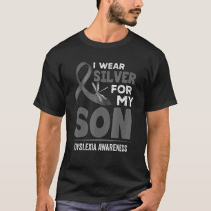 T-shirt I Wear Silver For My Son Dyslexia Awareness Silver