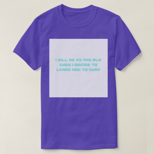 T-shirt I Will Be 23 Years Old (Design devant)