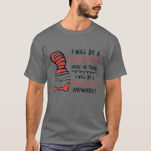 T-shirt I Will Be A Paraprofessional Here Or There - Para (Devant)
