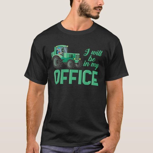 T-shirt I Will Be In My Office Ranch Farming Life Fathers  (Devant)