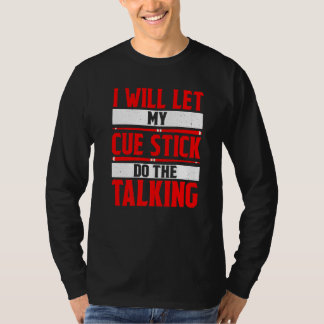 T-shirt I Will Let My Cue Stick Do The Talking
